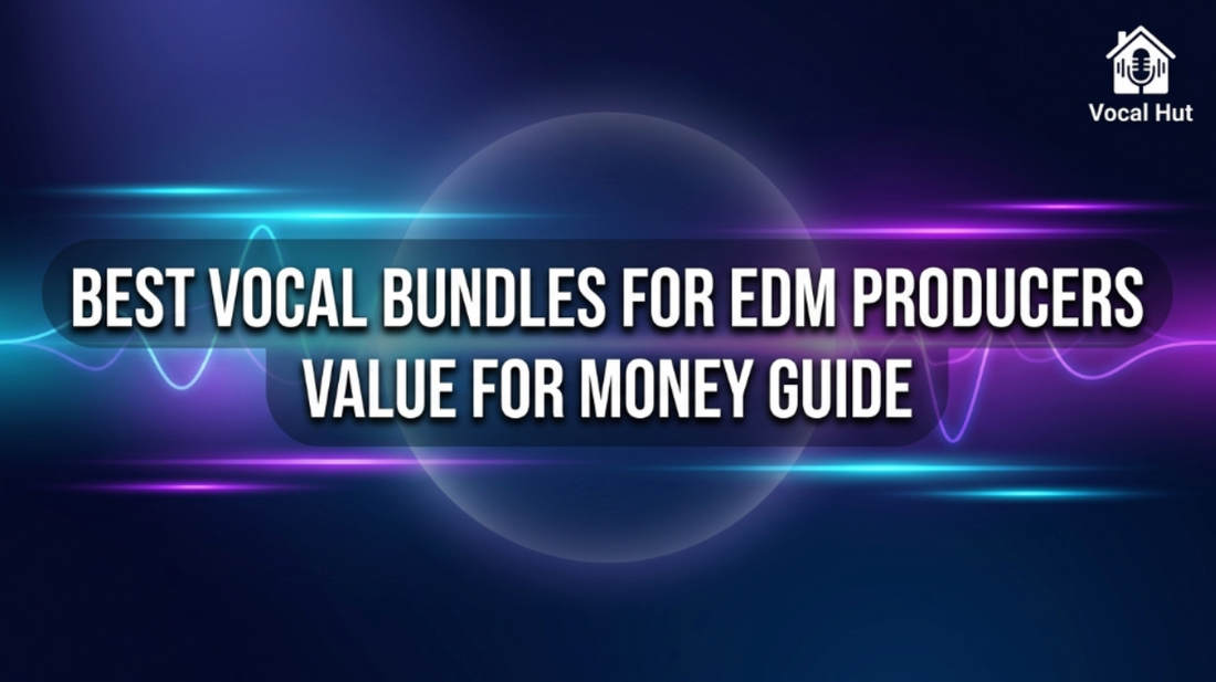 Best EDM Vocal Bundles: Value for Money Guide